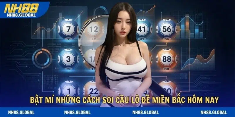 Phương pháp tiêu biểu trong soi cầu lô đề miền bắc hôm nay