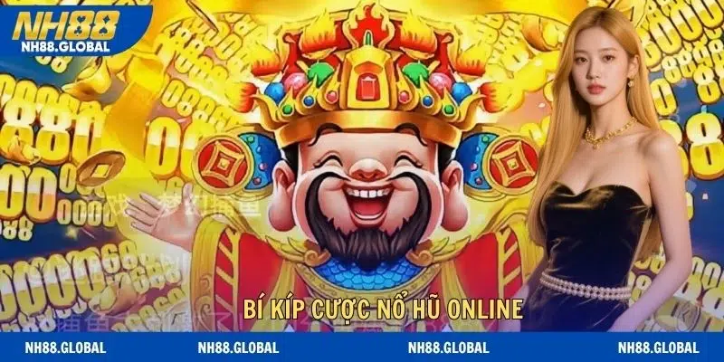Bí kíp cược nổ hũ online nhận ngay thưởng khổng lồ
