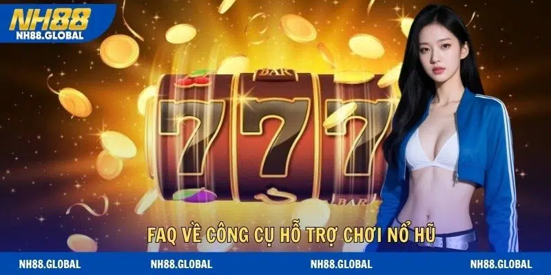 Câu hỏi thường gặp về công cụ hỗ trợ chơi nổ hũ