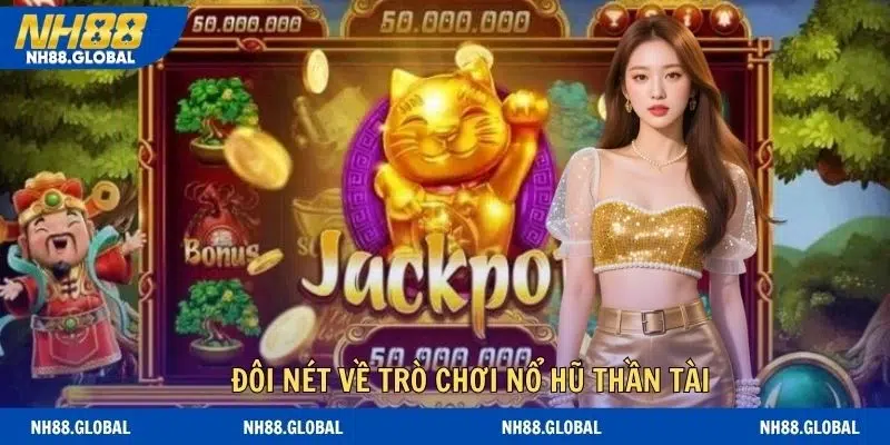 Đôi nét về trò chơi nổ hũ thần tài nổi bật 2026