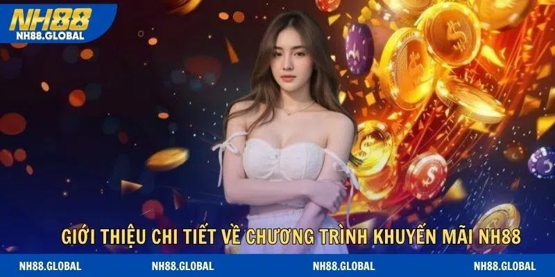 Thông tin tổng quan về chương trình khuyến mãi NH88 đình đám