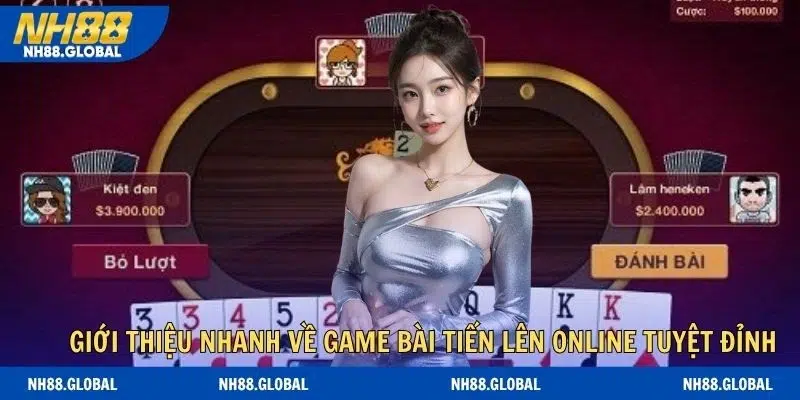 Giới thiệu nhanh về game bài tiến lên online tuyệt đỉnh