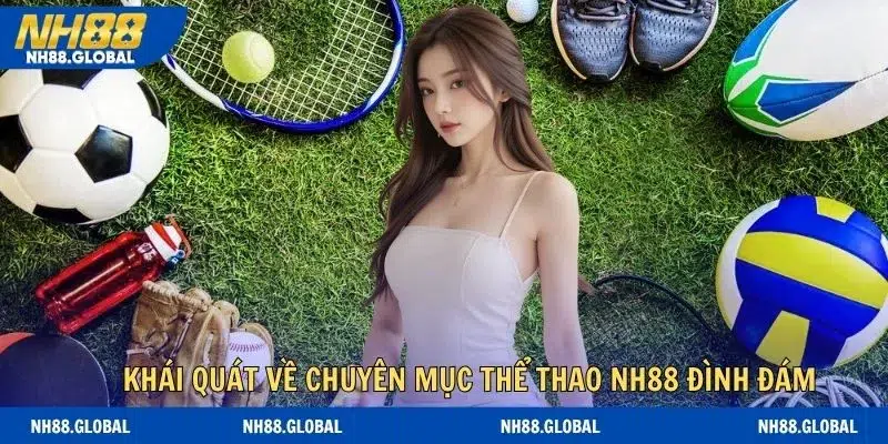 Tìm hiểu nhanh sảnh thể thao NH88 với độ nổi tiếng lừng danh